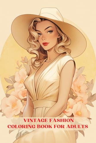 Vintage Fashion Coloring Book For Adults: Beautiful Grayscale For Women Vintage von Independently published